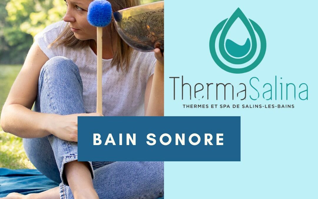Bain sonore collectif aux Thermes de Salins-les-bains