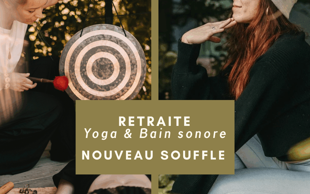 NOUVEAU SOUFFLE – Retraite Yoga & sonothérapie