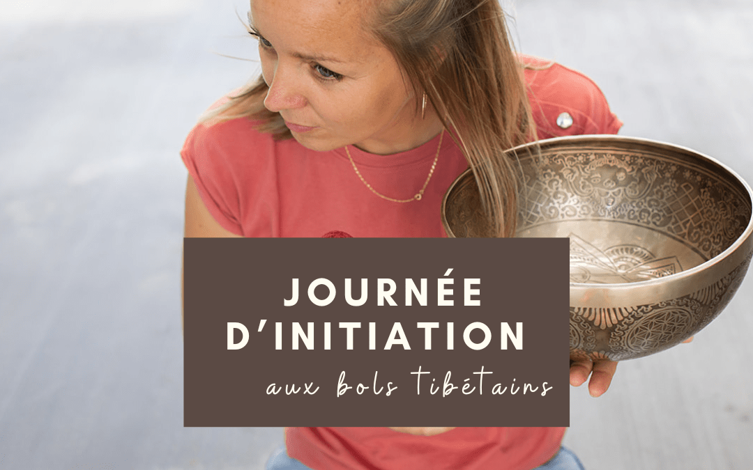 Journée d&rsquo;initiation aux bols tibétains