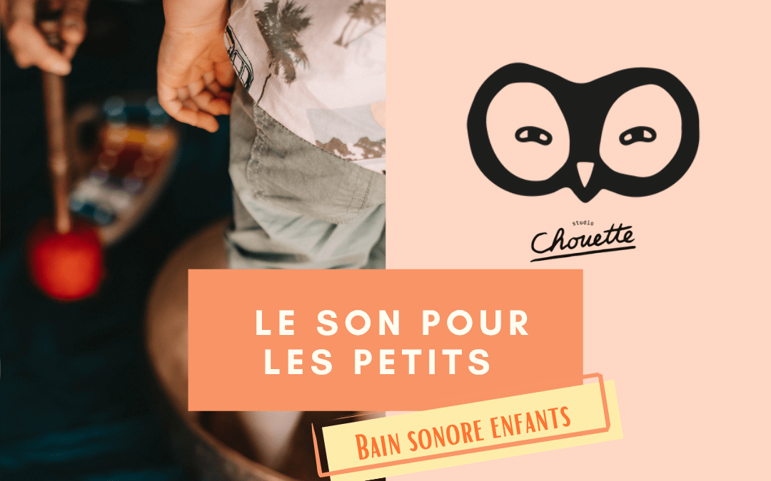 Bain sonore enfants (0-6 ans)